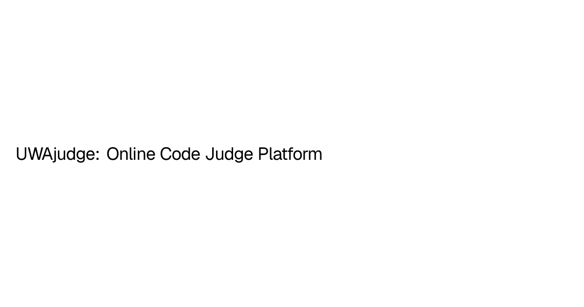 'UWAjudge: Online Code Judge Platform | TommyDev'